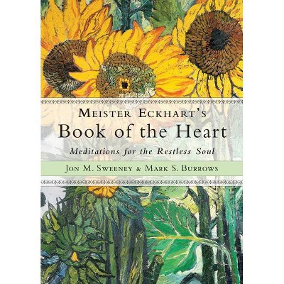 Meister Eckhart's Book of the Heart - by  Jon M Sweeney & Mark S Burrows (Paperback)