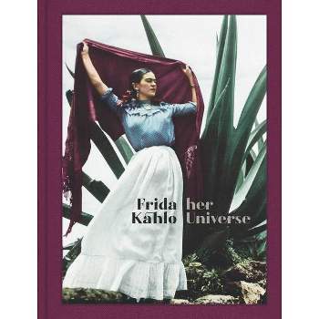 Frida Kahlo: Her Universe - (Hardcover)