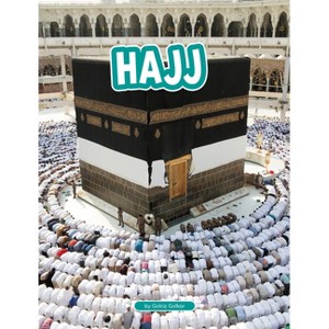 Hajj - (Traditions & Celebrations) by  Golriz Golkar (Paperback) - 1 of 1