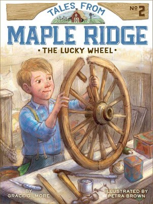 The Lucky Wheel, 2 - (Tales from Maple Ridge) by  Grace Gilmore (Paperback)