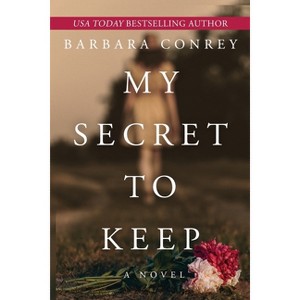 My Secret to Keep - by  Barbara Conrey (Paperback) - 1 of 1