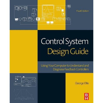 Control System Design Guide - 4th Edition by  George Ellis (Paperback)