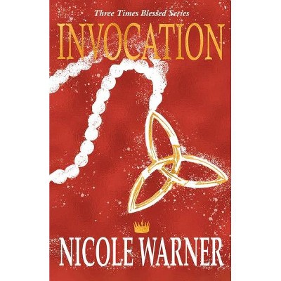 Invocation, 2 - (Three Times Blessed) by  Nicole Warner (Paperback)