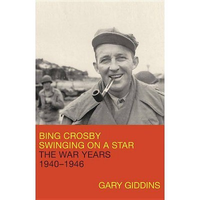 Bing Crosby - by  Gary Giddins (Hardcover)