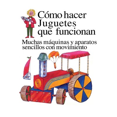 Como Hacer Juguetes Que Funcionan - by  Heather Amery (Paperback)