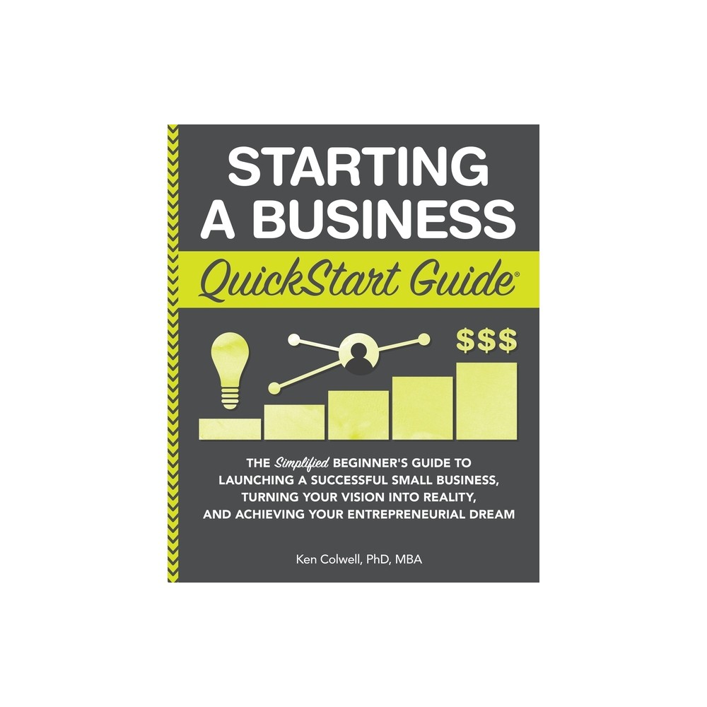 ISBN 9781945051821 product image for Starting a Business QuickStart Guide - by Ken Colwell Mba (Paperback) | upcitemdb.com