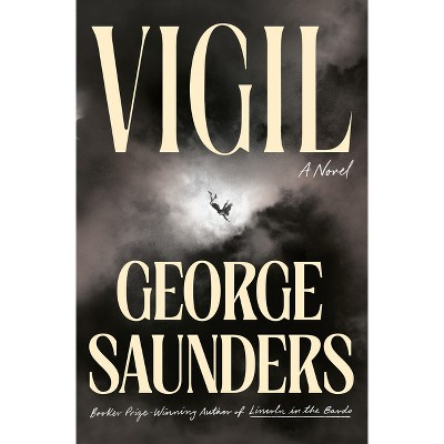 Vigil - by  George Saunders (Hardcover)