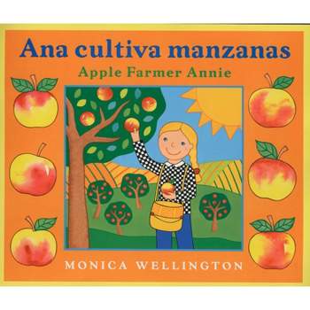 Ana Cultiva Manzanas / Apple Farmer Annie - by  Monica Wellington (Hardcover)