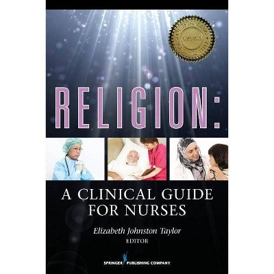 Religion: A Clinical Guide for Nurses - by  Elizabeth Johnston Taylor (Paperback)