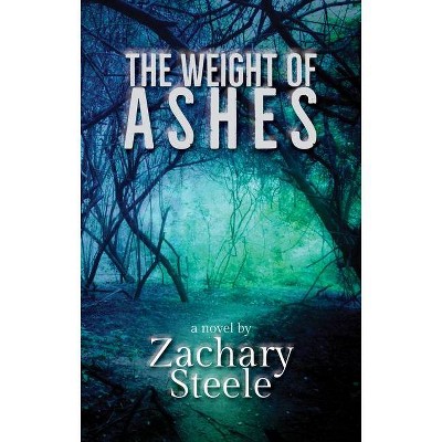 The Weight of Ashes - by  Zachary Steele (Hardcover)