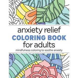 Anxiety Relief Coloring Book for Adults - by  Rockridge Press (Paperback) - 1 of 1