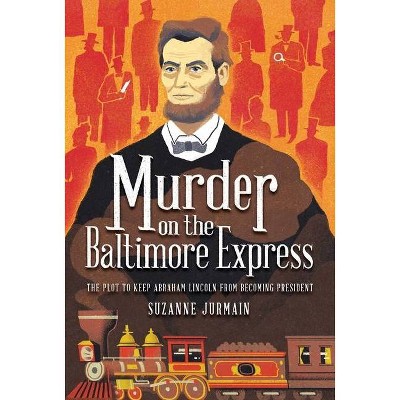 Murder on the Baltimore Express - by  Suzanne Jurmain (Hardcover)