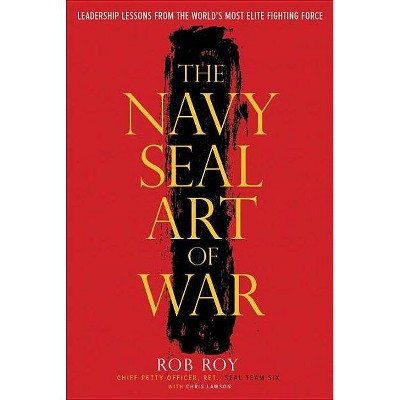 The Navy Seal Art of War - by  Rob Roy & Chris Lawson (Hardcover)