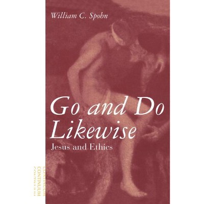 Go and Do Likewise - by  William Spohn (Paperback)