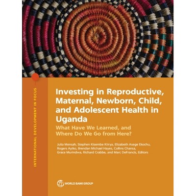 Investing in Reproductive, Maternal, Newborn, Child, and Adolescent Health in Uganda - (International Development in Focus) (Paperback)