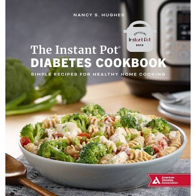 The Instant Pot Diabetes Cookbook - by  Nancy S Hughes (Paperback)