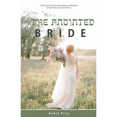 The Anointed Bride - 2nd Edition by  Robin Prijs (Paperback)