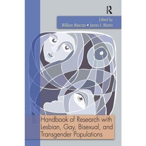 Handbook of Research with Lesbian, Gay, Bisexual, and Transgender Populations - by  William Meezan & James I Martin (Paperback) - 1 of 1