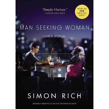 Man Seeking Woman (Originally Published as the Last Girlfriend on Earth) - by  Simon Rich (Paperback)