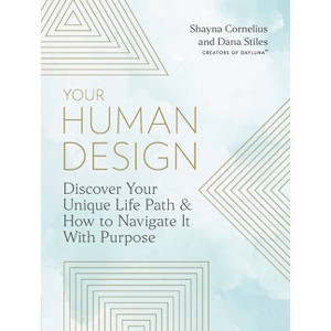 Your Human Design - by  Shayna Cornelius & Dana Stiles (Paperback) - 1 of 1