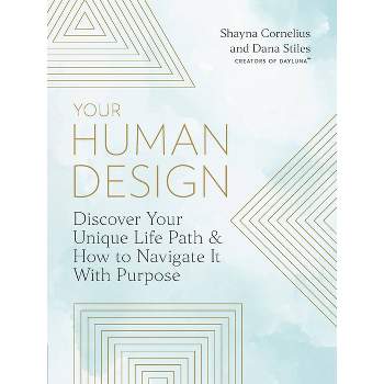 Your Human Design - by  Shayna Cornelius & Dana Stiles (Paperback)