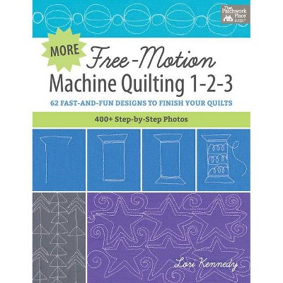 More Free-Motion Machine Quilting 1-2-3 - by  Lori Kennedy (Spiral Bound)