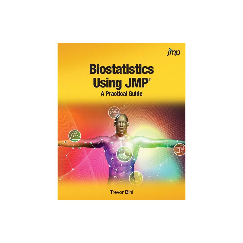 ISBN 9781629603834 product image for Biostatistics Using JMP - by Trevor Bihl (Paperback) | upcitemdb.com