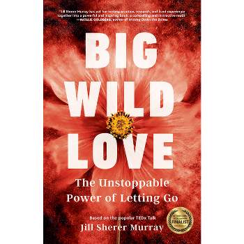 Big Wild Love - by  Jill Sherer Murray (Paperback)