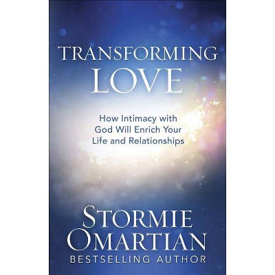 Transforming Love - by  Stormie Omartian (Paperback)