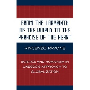 From the Labyrinth of the World to the Paradise of the Heart - (Critical Media Studies: Institutions, Politics, and Culture) by  Vincenzo Pavone - 1 of 1