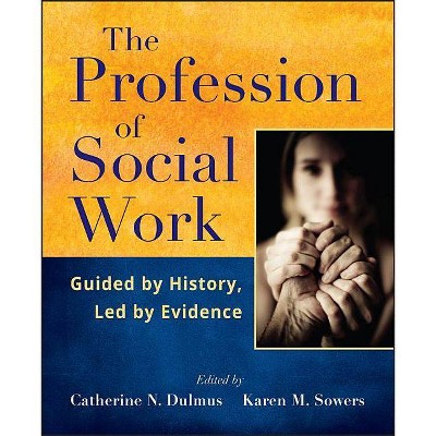 The Profession of Social Work - by  Catherine N Dulmus & Karen M Sowers (Paperback)