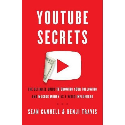 YouTube Secrets - by  Benji Travis & Sean Cannell (Paperback)