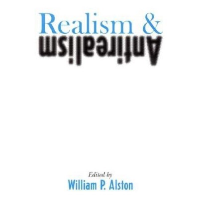 Realism and Antirealism - by  William P Alston (Hardcover)