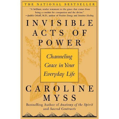 Invisible Acts of Power - by  Caroline Myss (Paperback)