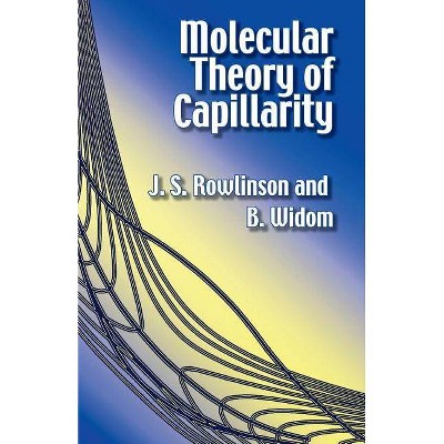 Molecular Theory of Capillarity - (Dover Books on Chemistry) by  J S Rowlinson & B Widom & Chemistry (Paperback)