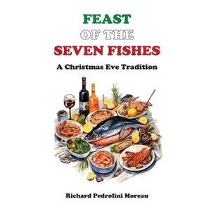 Feast of the Seven Fishes - by  Richard Moreau (Hardcover) - 1 of 1