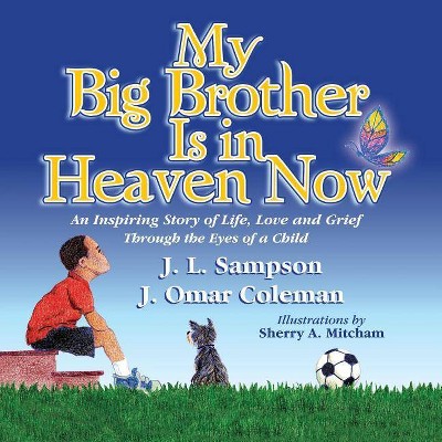 My Big Brother Is in Heaven Now - by  J L Sampson & J Omar Coleman (Paperback)