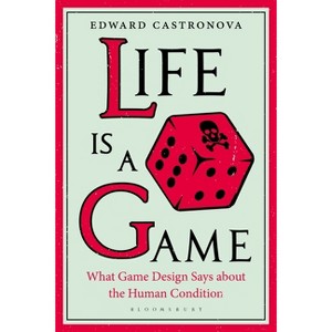 Life Is a Game - by  Edward Castronova (Hardcover) - 1 of 1