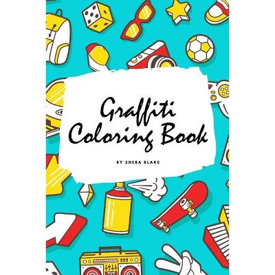 Graffiti Street Art Coloring Book for Children (6x9 Coloring Book / Activity Book) - (Graffiti Street Art Coloring Books) by  Sheba Blake (Paperback)