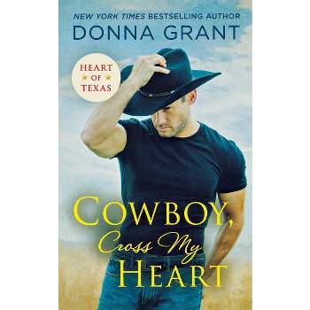 Cowboy, Cross My Heart - (Heart of Texas) by  Donna Grant (Paperback)