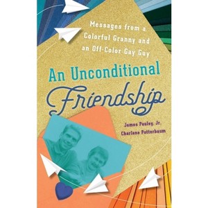 An Unconditional Friendship - by  James Pauley & Charlene Potterbaum (Paperback) - 1 of 1