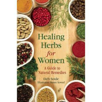 Healing Herbs for Women - by  Deb Soule (Paperback)