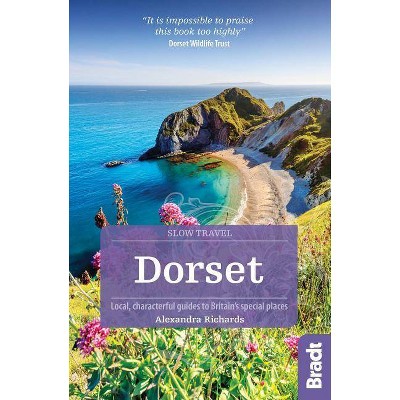 Dorset - (Bradt Slow Travel) 3rd Edition by  Alexandra Richards (Paperback)