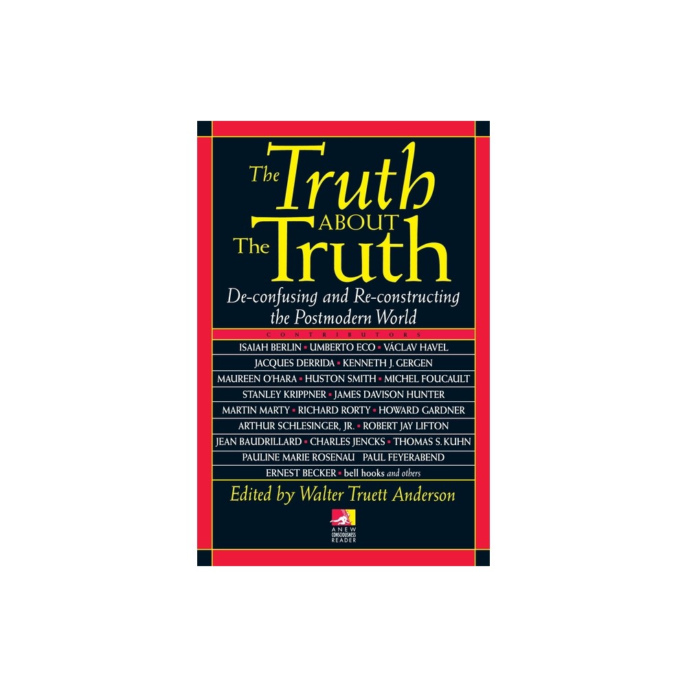 The Truth about the Truth - (New Consciousness Reader) by Walt Anderson (Paperback)