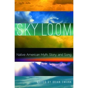 Sky Loom - (Native Literatures of the Americas and Indigenous World Lite) by  Brian Swann (Paperback) - 1 of 1