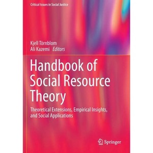 Handbook of Social Resource Theory - (Critical Issues in Social Justice) by  Kjell Törnblom & Ali Kazemi (Paperback) - 1 of 1