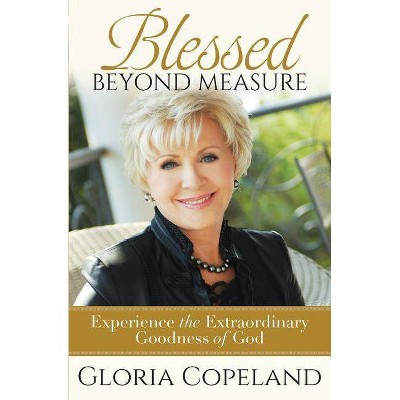 Blessed Beyond Measure - by  Gloria Copeland (Paperback)