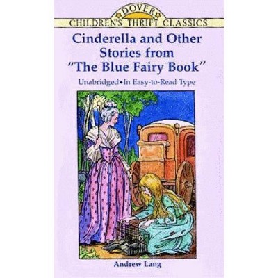 Cinderella and Other Stories from the Blue Fairy Book - (Dover Children's Thrift Classics) by  Andrew Lang (Paperback)