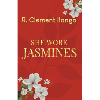 She Wore Jasmines - by  R Clement Ilango (Paperback)