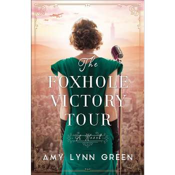 The Foxhole Victory Tour - by  Amy Lynn Green (Paperback)